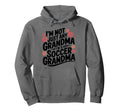 Im Not Just Any Grandma Im Soccer Hoodie - Novelty Apparel for Adults - T-Shirt, Sweatshirt, Hoodie