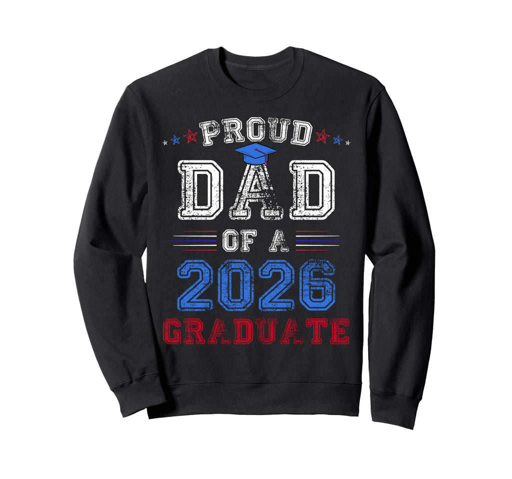 Proud Dad 2026 Graduate Class Senior Sweatshirt - Trendy Graphic Men Women - T-Shirt, Sweatshirt, Hoodie