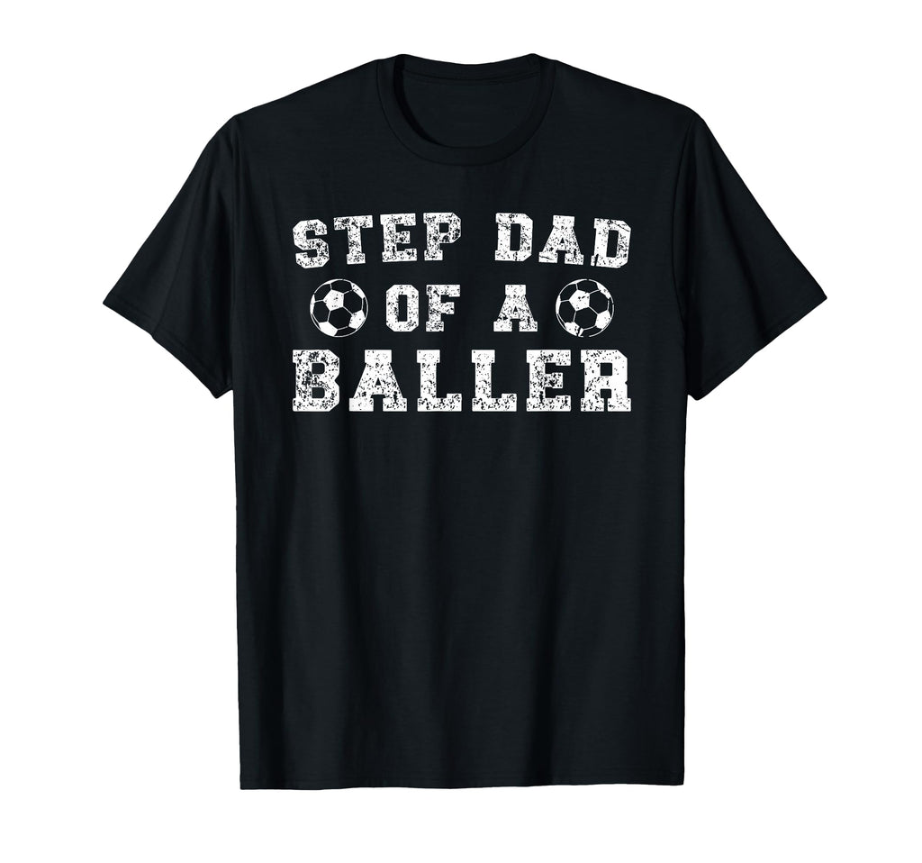 Soccer Step Dad Baller Soccer T-Shirt - Aesthetic Graphic for Adults - T-Shirt, Sweatshirt, Hoodie