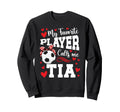 Proud Soccer Tia Soccer Player Sweatshirt - Fun Novelty Design Men Women - T-Shirt, Sweatshirt, Hoodie