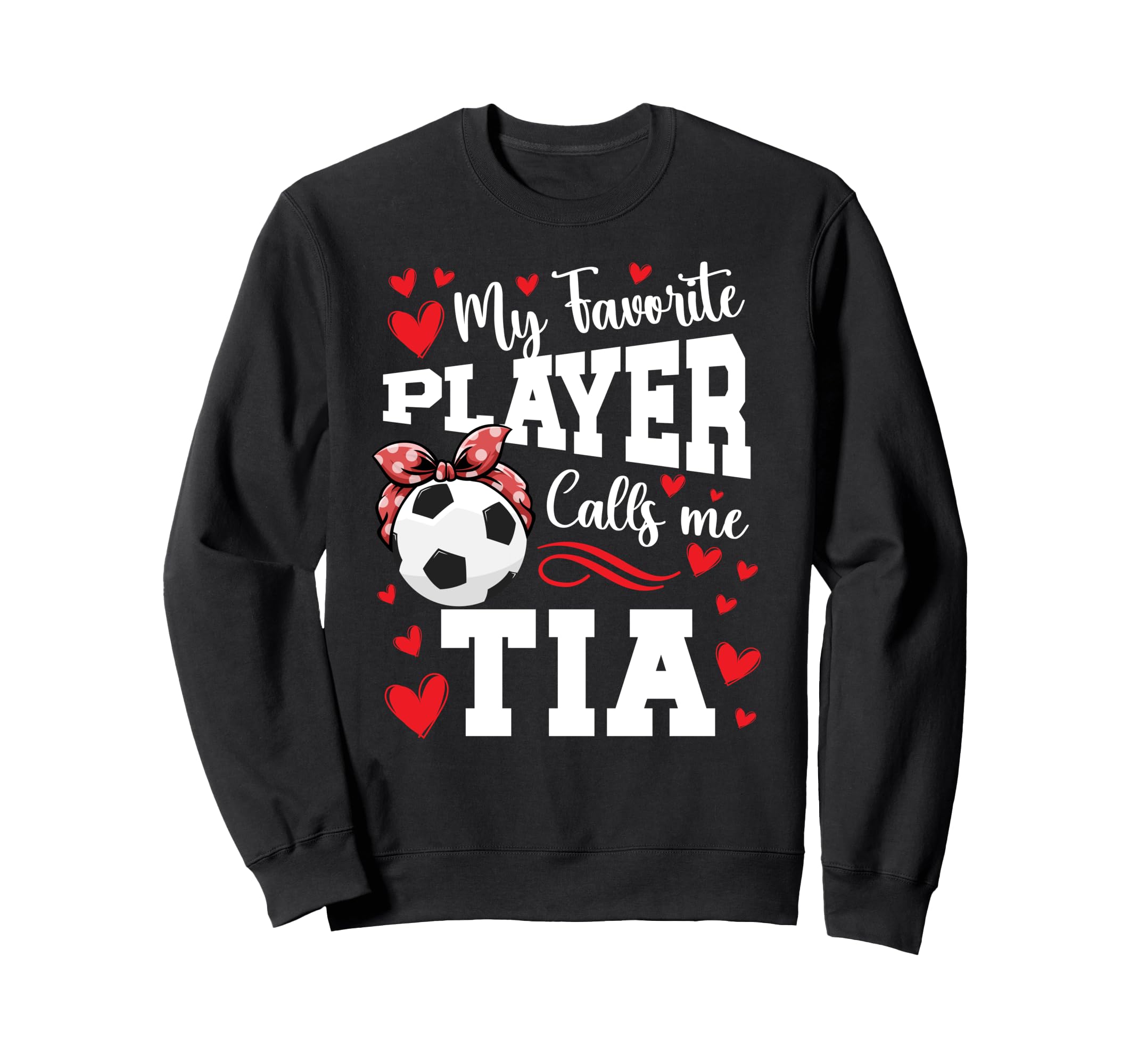 Proud Soccer Tia Soccer Player Sweatshirt - Fun Novelty Design Men Women - T-Shirt, Sweatshirt, Hoodie