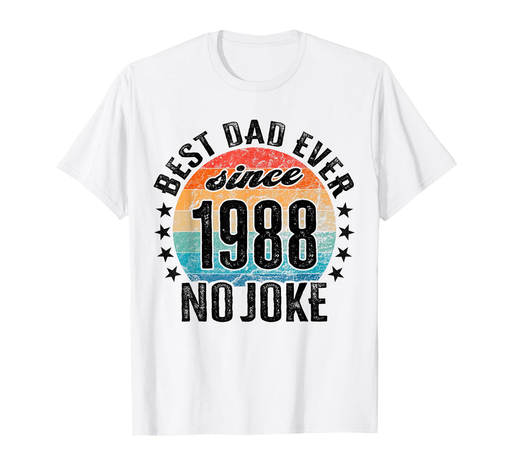 Best Dad World No Joke Dad Since 1988 T-Shirt - Fun Novelty Design Unisex - T-Shirt, Sweatshirt, Hoodie