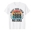 Best Dad World No Joke Dad Since 1988 T-Shirt - Fun Novelty Design Unisex - T-Shirt, Sweatshirt, Hoodie