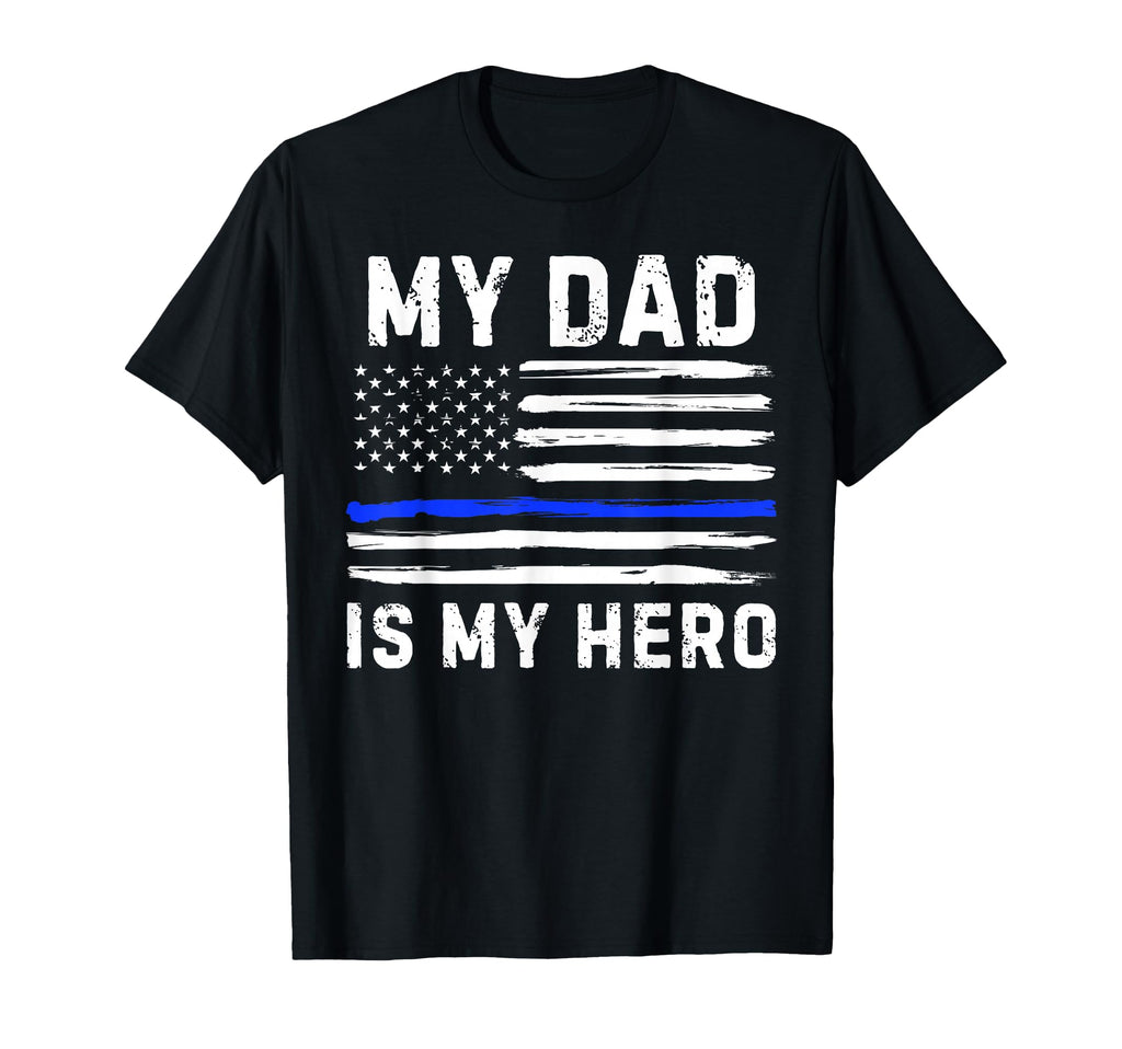 My Dad Is My Hero Police Officer Blue T-Shirt - Aesthetic Graphic Unisex - T-Shirt, Sweatshirt, Hoodie