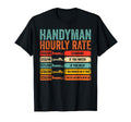 Funny Handyman Hourly Rate T-Shirt - Novelty Apparel for Adults - T-Shirt, Sweatshirt, Hoodie