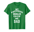 My Favorite Goalie Calls Me Dad T-Shirt - Minimalist Print for Adults - T-Shirt, Sweatshirt, Hoodie