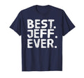 Best Jeff Ever Funny Fathers Gift T-Shirt - Aesthetic Graphic Men Women - T-Shirt, Sweatshirt, Hoodie