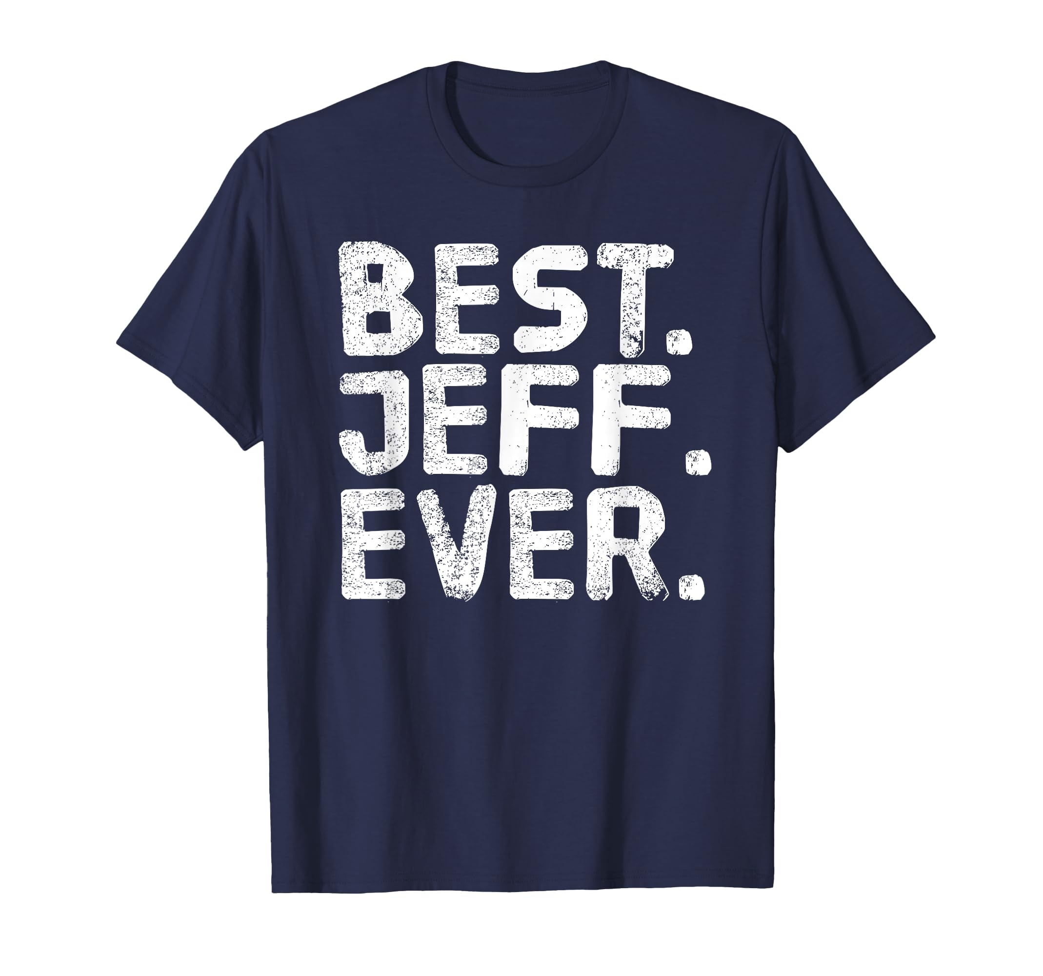 Best Jeff Ever Funny Fathers Gift T-Shirt - Aesthetic Graphic Men Women - T-Shirt, Sweatshirt, Hoodie