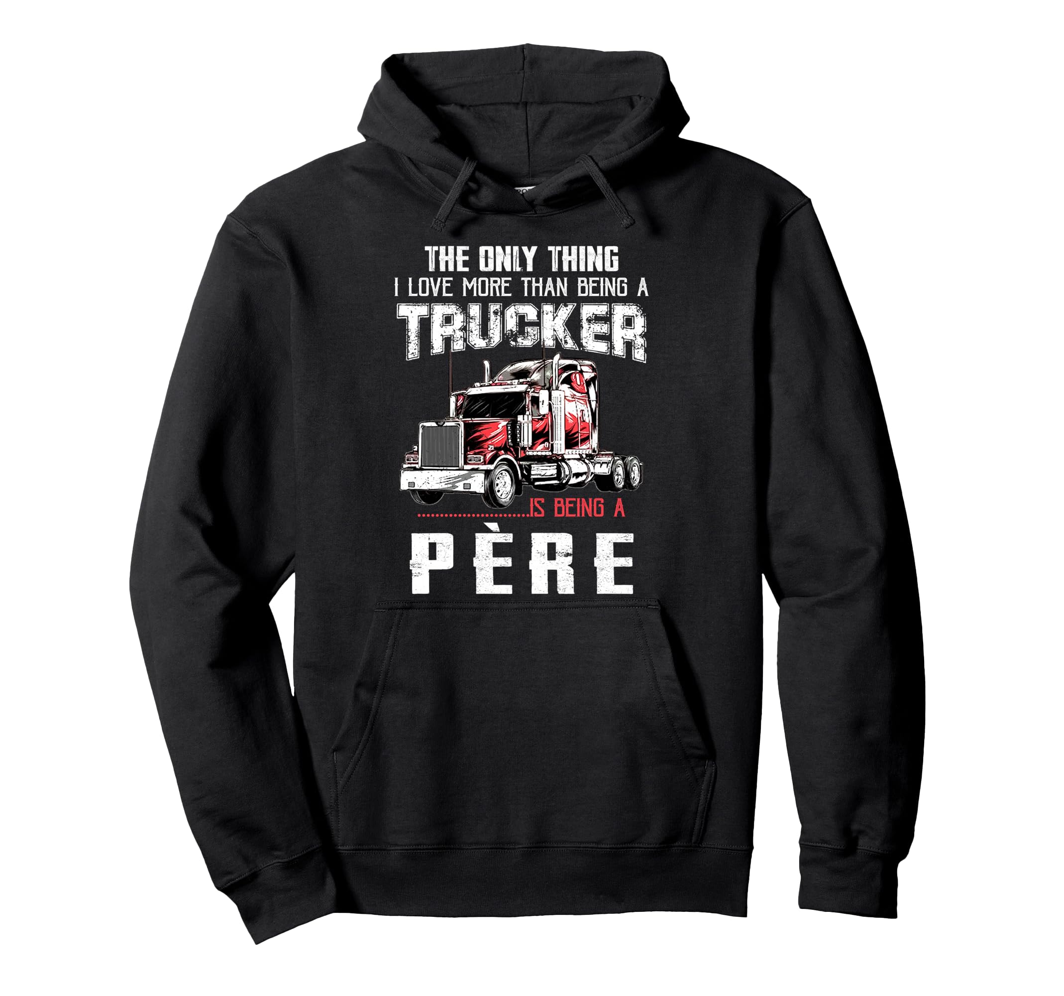 Trucker Pere Dad Truck Driver Daddy Hoodie - Minimalist Print for Adults - T-Shirt, Sweatshirt, Hoodie