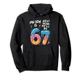 6 Year Old Birthday My Son Is 67 Hoodie - Casual Everyday Wear for Adults - T-Shirt, Sweatshirt, Hoodie