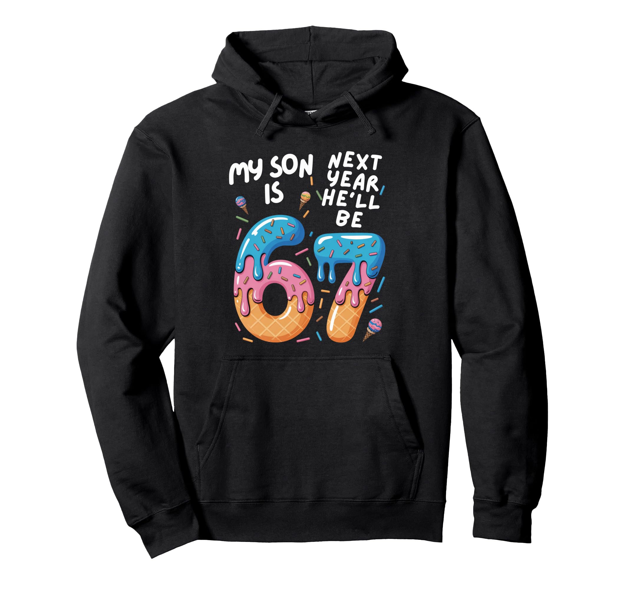 6 Year Old Birthday My Son Is 67 Hoodie - Casual Everyday Wear for Adults - T-Shirt, Sweatshirt, Hoodie