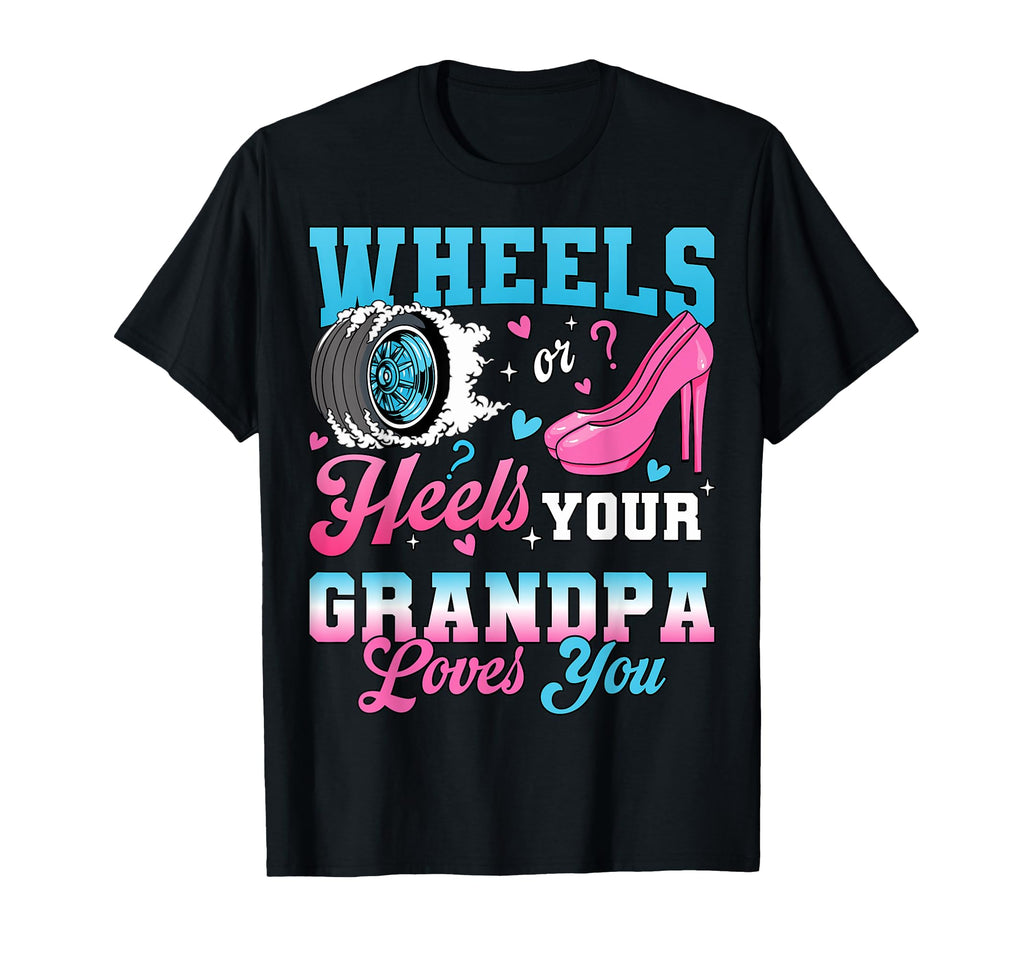 Wheels Or Heels Your Grandpa Loves You T-Shirt - Custom Art Print Unisex - T-Shirt, Sweatshirt, Hoodie