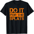 Do it for The Splats Fitness Motivation - Adult & Kids T-Shirts, Sweatshirts & Hoodies apparel design preview 1