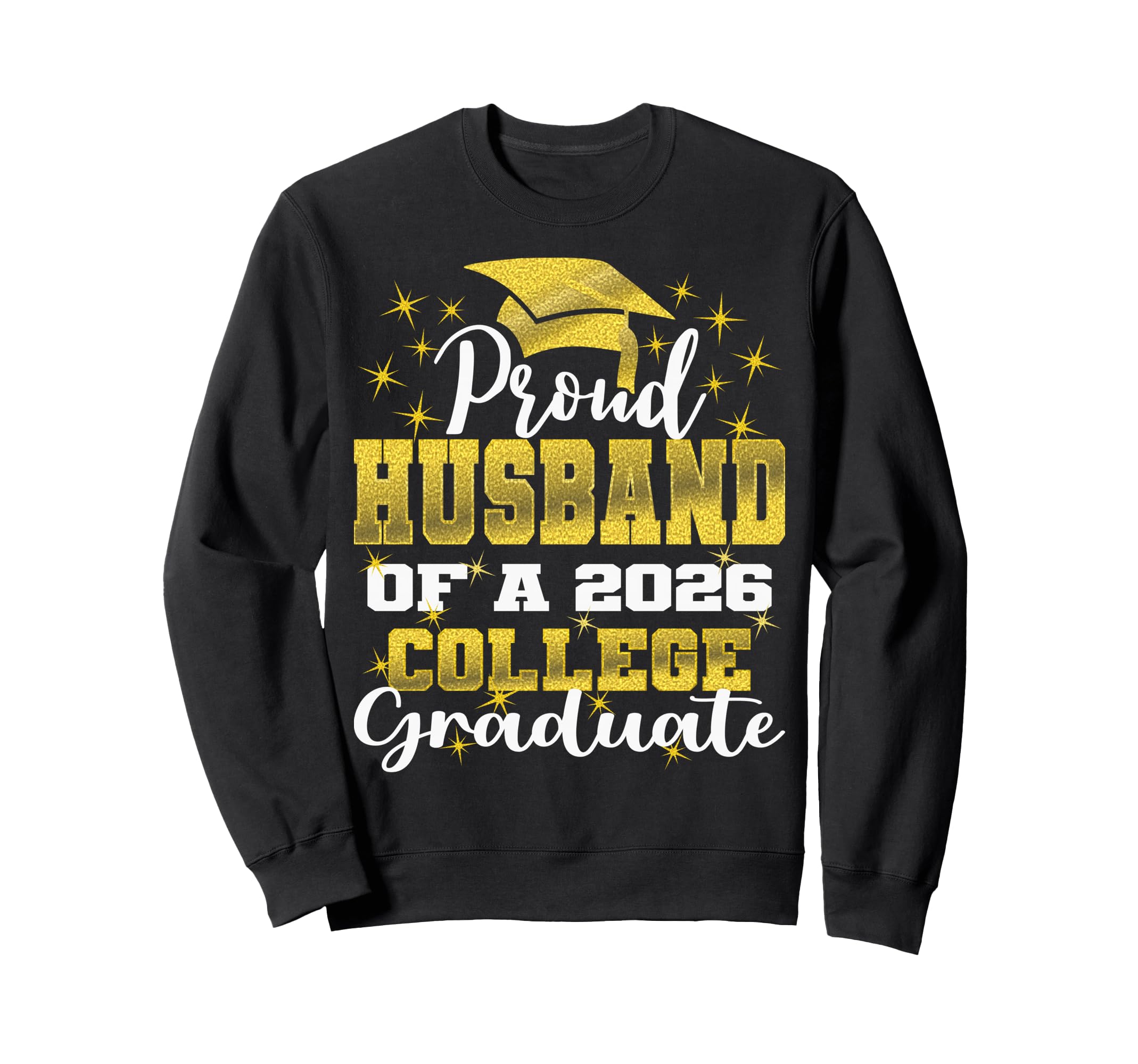 Proud Husband 2026 College Graduate Sweatshirt - Trendy Graphic Men Women - T-Shirt, Sweatshirt, Hoodie