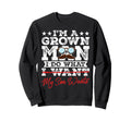 Funny Dad Father Im Grown I Do What Sweatshirt - Graphic Print for Adults - T-Shirt, Sweatshirt, Hoodie