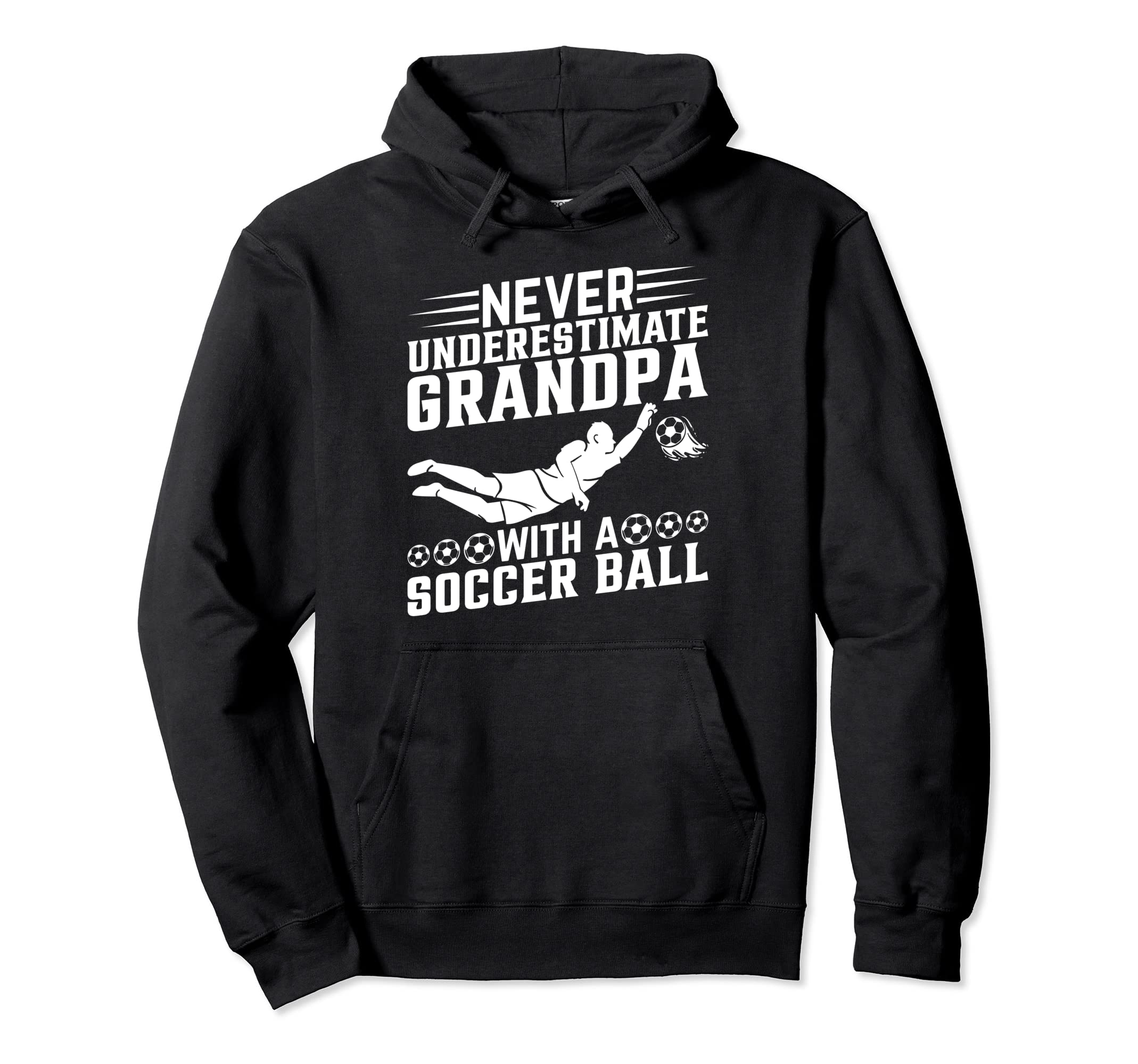 Never Underestimate Grandpa Soccer Ball Hoodie - Novelty Apparel Unisex - T-Shirt, Sweatshirt, Hoodie