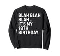 Blah Blah Blah Its My 10Th Birthday Sweatshirt - Trendy Graphic Unisex - T-Shirt, Sweatshirt, Hoodie