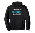 Funny Fathers Day Worlds Greatest Hoodie - Fun Novelty Design Men Women - T-Shirt, Sweatshirt, Hoodie