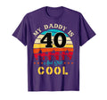 My Daddy Is 40 And Still T-Shirt - Aesthetic Graphic Men Women - T-Shirt, Sweatshirt, Hoodie