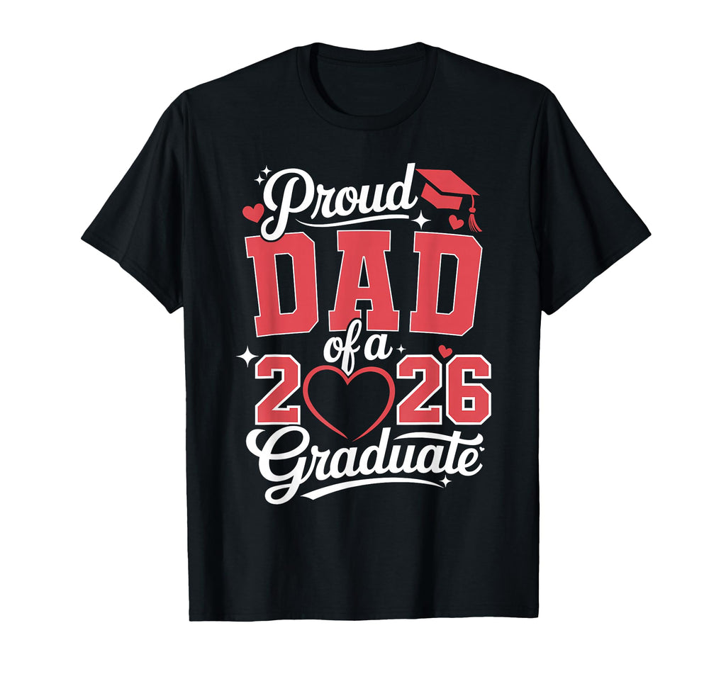 Proud Dad 2026 Graduate Senior T-Shirt - Unique Graphic for Adults - T-Shirt, Sweatshirt, Hoodie