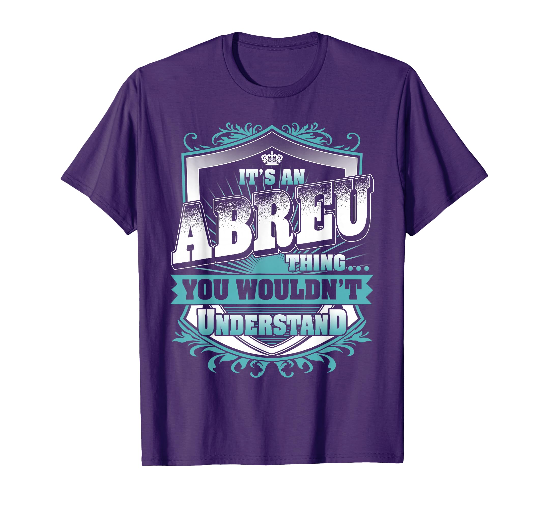 Its Abreu Thing You Wouldnt Understand Name T-Shirt - Trendy Graphic Unisex - T-Shirt, Sweatshirt, Hoodie