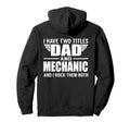 I Have Two Titles Dad And Mechanic Hoodie - Fun Novelty Design Men Women - T-Shirt, Sweatshirt, Hoodie