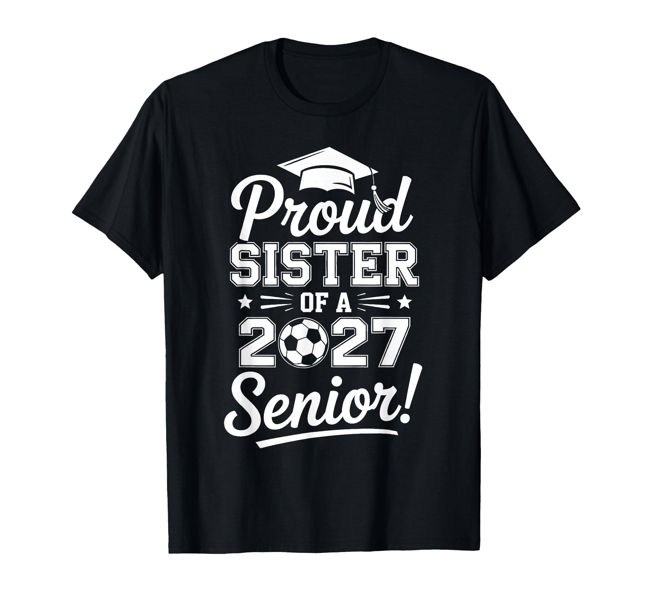 Proud Sister 2027 Senior Soccer T-Shirt - Custom Art Print for Adults - T-Shirt, Sweatshirt, Hoodie
