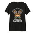 Busy Raising Ballers Warning May T-Shirt - Casual Everyday Wear for Adults - T-Shirt, Sweatshirt, Hoodie