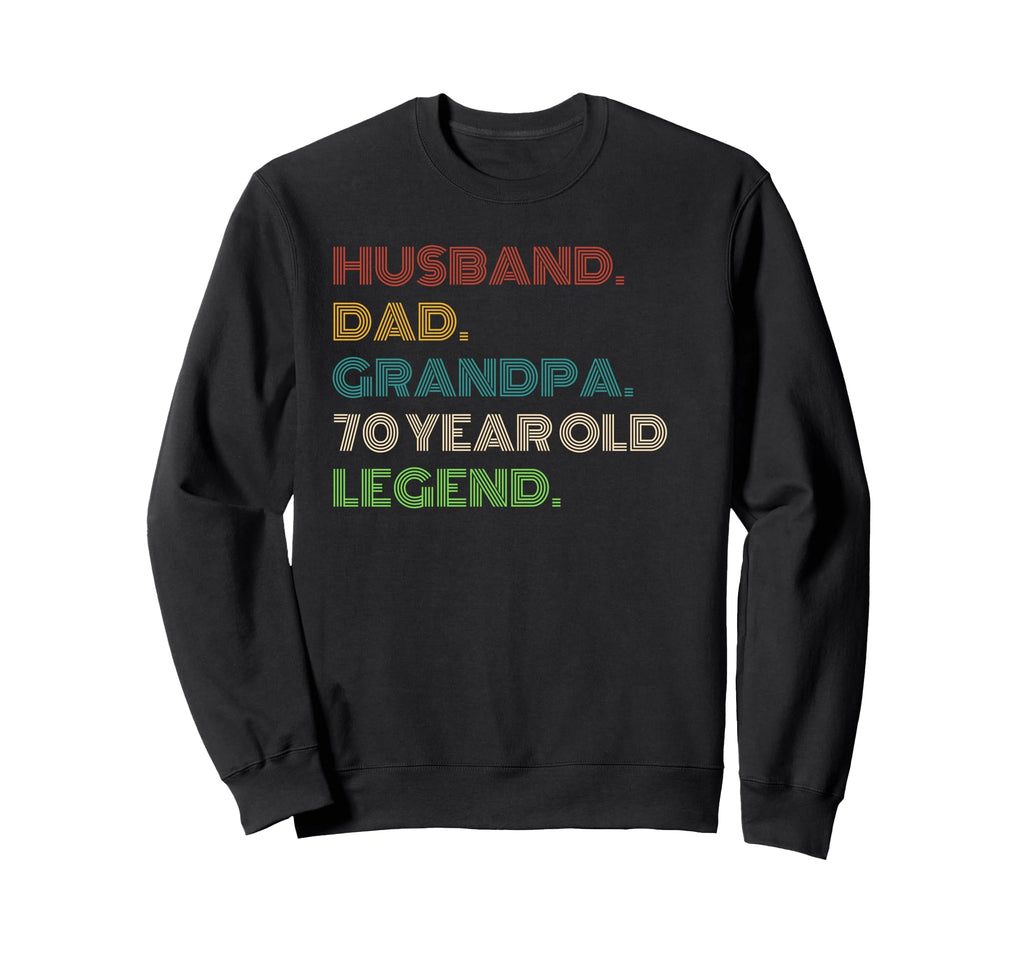 Husband Dad Grandpa 70 Year Old Sweatshirt - Fun Novelty Design Men Women - T-Shirt, Sweatshirt, Hoodie