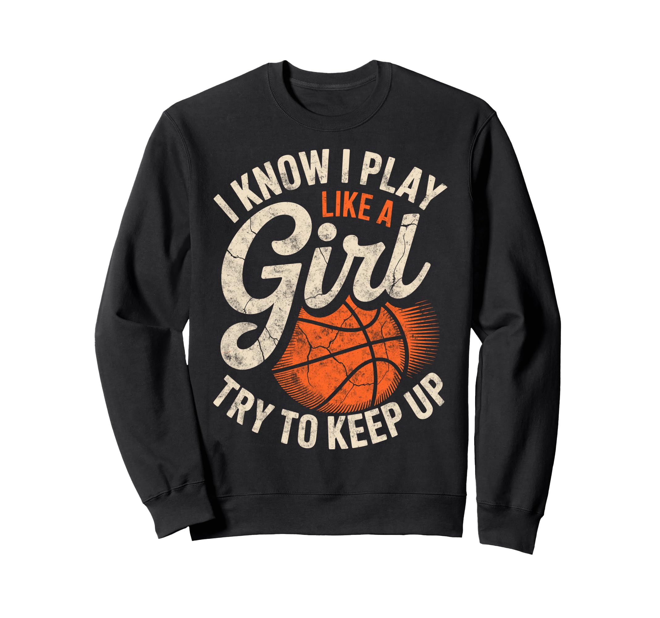 I Know I Play Like Try To Keep Up Sweatshirt - Graphic Print Men Women - T-Shirt, Sweatshirt, Hoodie