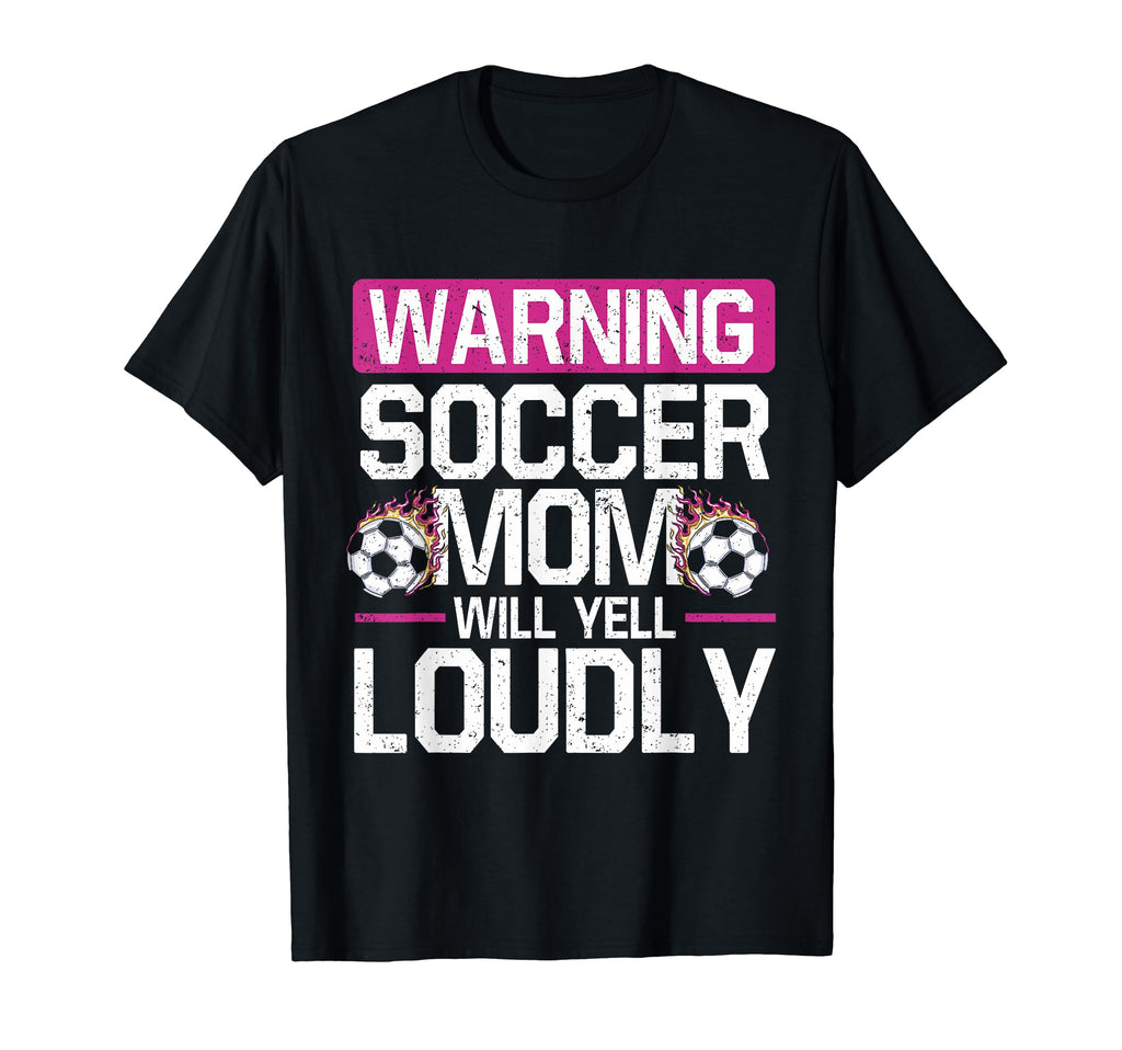 Warning This Soccer Mom Will Yell T-Shirt - Fun Novelty Design Unisex - T-Shirt, Sweatshirt, Hoodie
