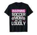 Warning This Soccer Mom Will Yell T-Shirt - Fun Novelty Design Unisex - T-Shirt, Sweatshirt, Hoodie