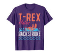 T Rex Hates Backstroke Swim Swimmer T-Shirt - Casual Everyday Wear Unisex - T-Shirt, Sweatshirt, Hoodie