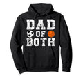Dad Both Proud Basketball Soccer Dad Hoodie - Unique Graphic Men Women - T-Shirt, Sweatshirt, Hoodie