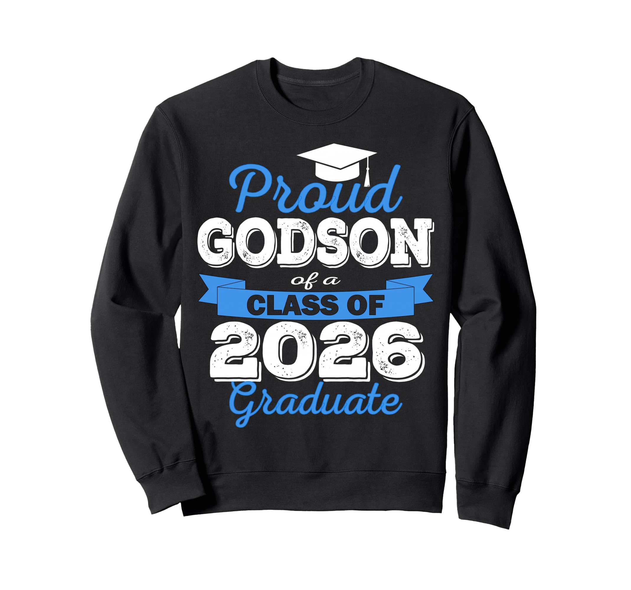 Super Proud Godson 2026 Graduate Sweatshirt - Novelty Apparel for Adults - T-Shirt, Sweatshirt, Hoodie