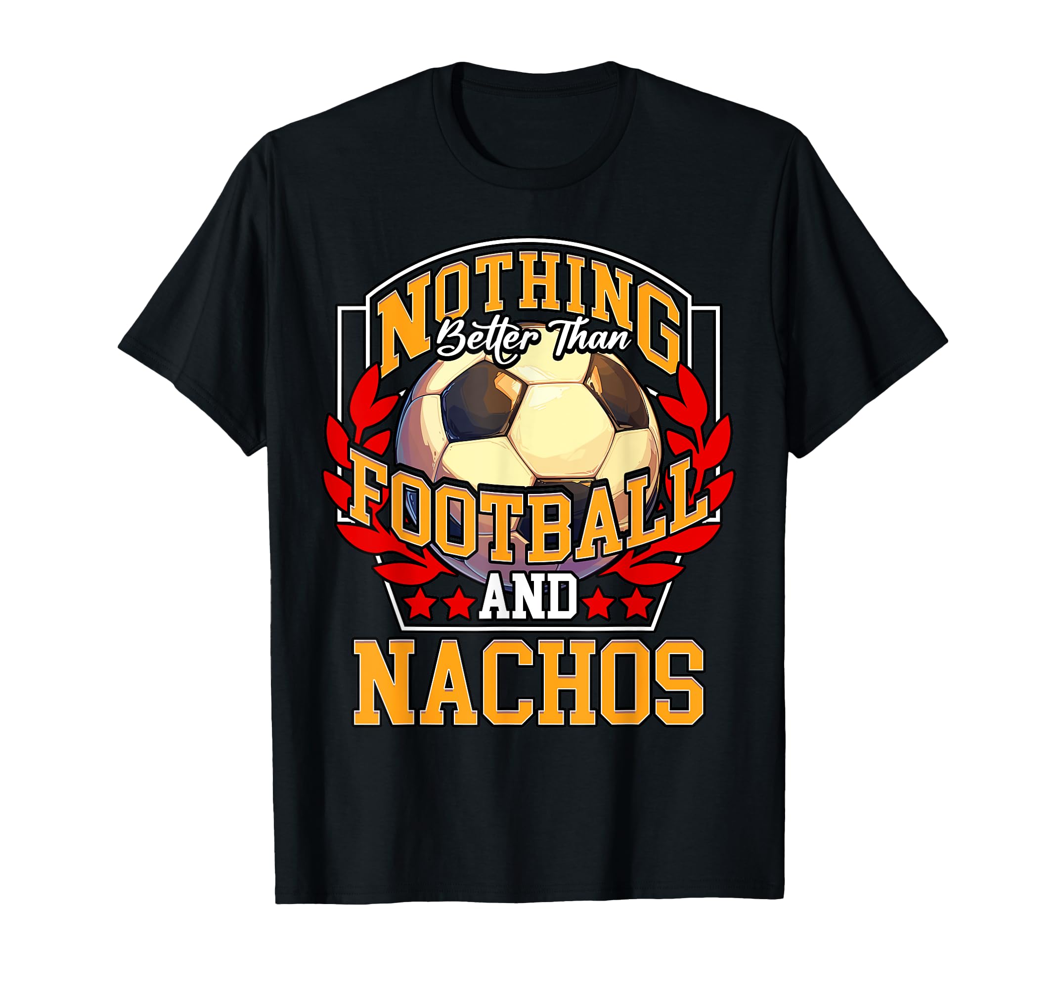 Nothing Better Than Football And T-Shirt - Fun Novelty Design Unisex - T-Shirt, Sweatshirt, Hoodie