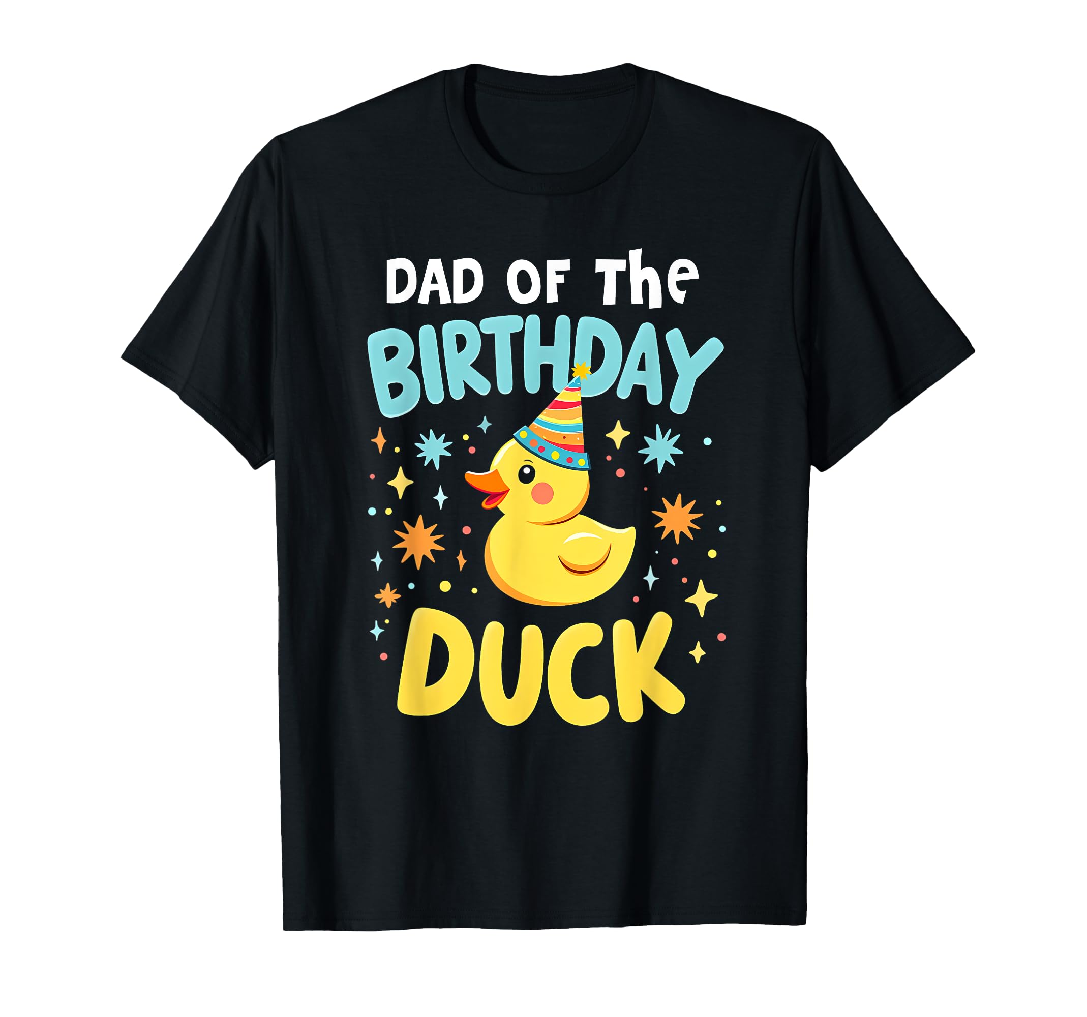 Proud Dad Birthday Duck Party Hat T-Shirt - Novelty Apparel for Adults - T-Shirt, Sweatshirt, Hoodie