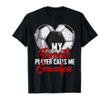 My Favorite Player Calls Me Grandpa Soccer T-Shirt - Unique Graphic Unisex - T-Shirt, Sweatshirt, Hoodie