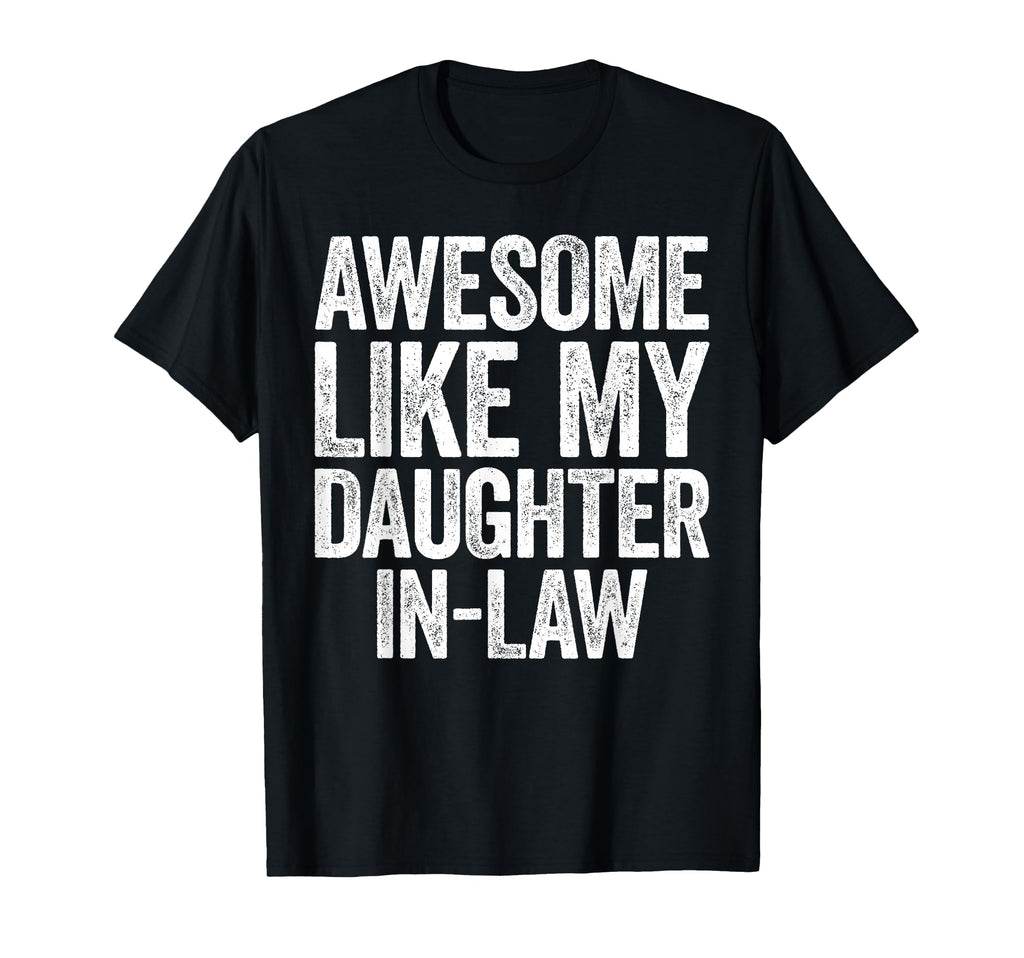 Awesome Like My Daughter Law Parents T-Shirt - Fun Novelty Design Unisex - T-Shirt, Sweatshirt, Hoodie