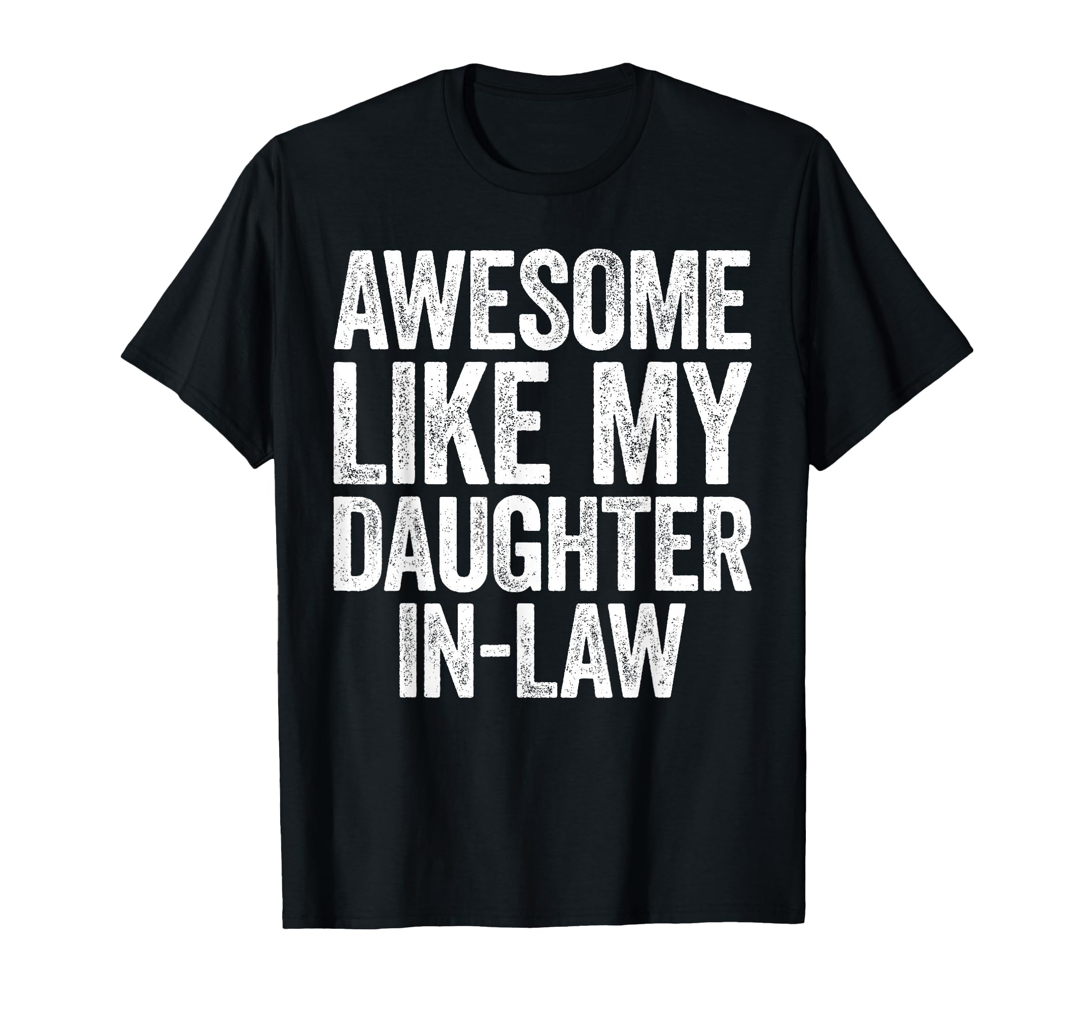 Awesome Like My Daughter Law Parents T-Shirt - Fun Novelty Design Unisex - T-Shirt, Sweatshirt, Hoodie