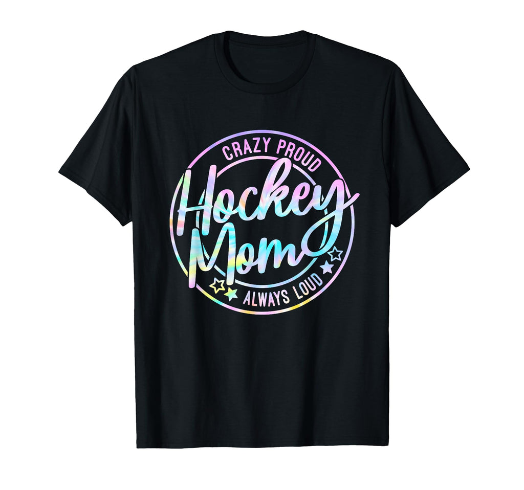 Hockey Mom Crazy Proud Ice Always Loud Tie T-Shirt - Trendy Graphic Unisex - T-Shirt, Sweatshirt, Hoodie
