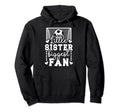Little Sister Soccer Goalie Sister Hoodie - Streetwear Style for Adults - T-Shirt, Sweatshirt, Hoodie