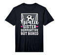 Soccer Goalie Sister Supportive T-Shirt - Fun Novelty Design for Adults - T-Shirt, Sweatshirt, Hoodie