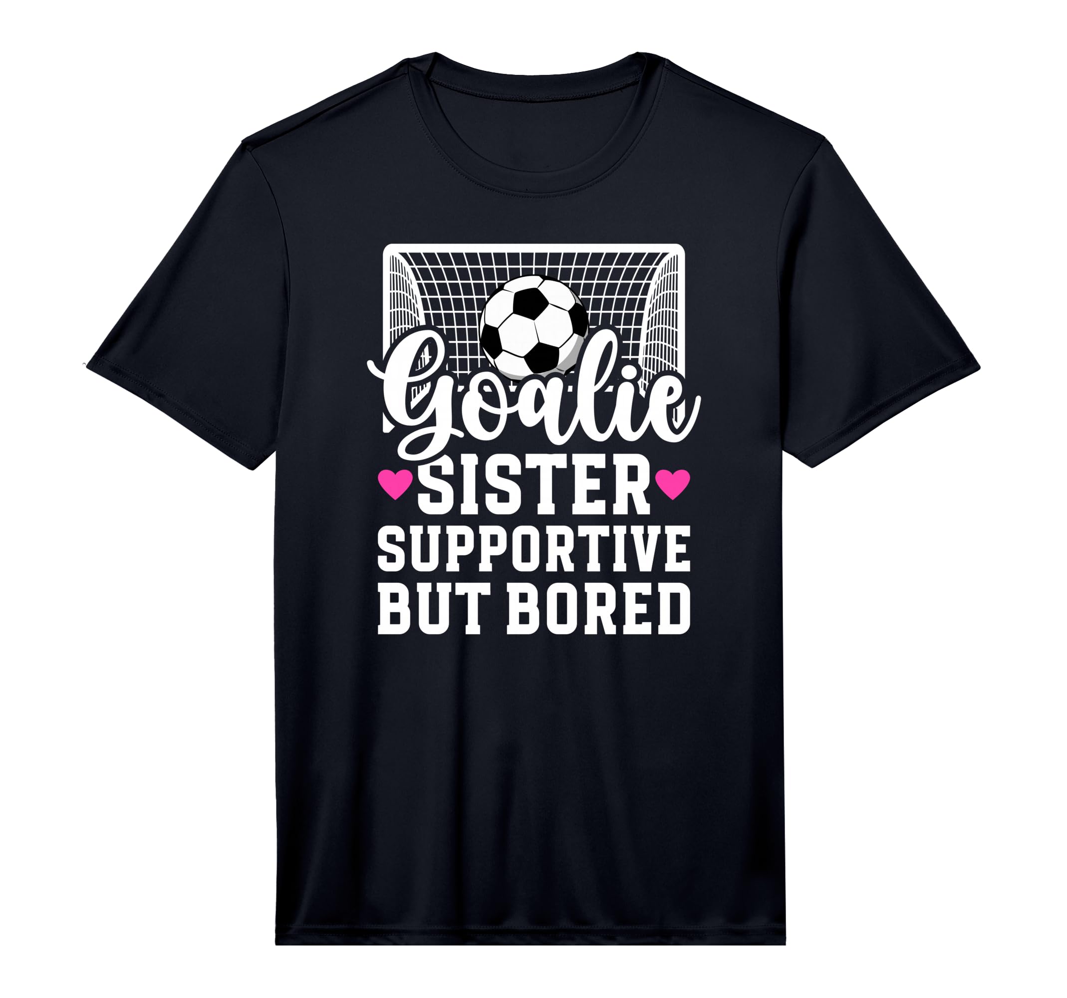 Soccer Goalie Sister Supportive T-Shirt - Fun Novelty Design for Adults - T-Shirt, Sweatshirt, Hoodie