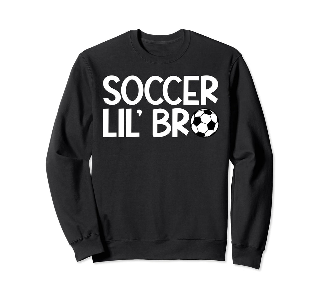 Lil Bro Soccer Brother Soccer Player Sweatshirt - Unique Graphic Men Women - T-Shirt, Sweatshirt, Hoodie