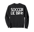 Lil Bro Soccer Brother Soccer Player Sweatshirt - Unique Graphic Men Women - T-Shirt, Sweatshirt, Hoodie