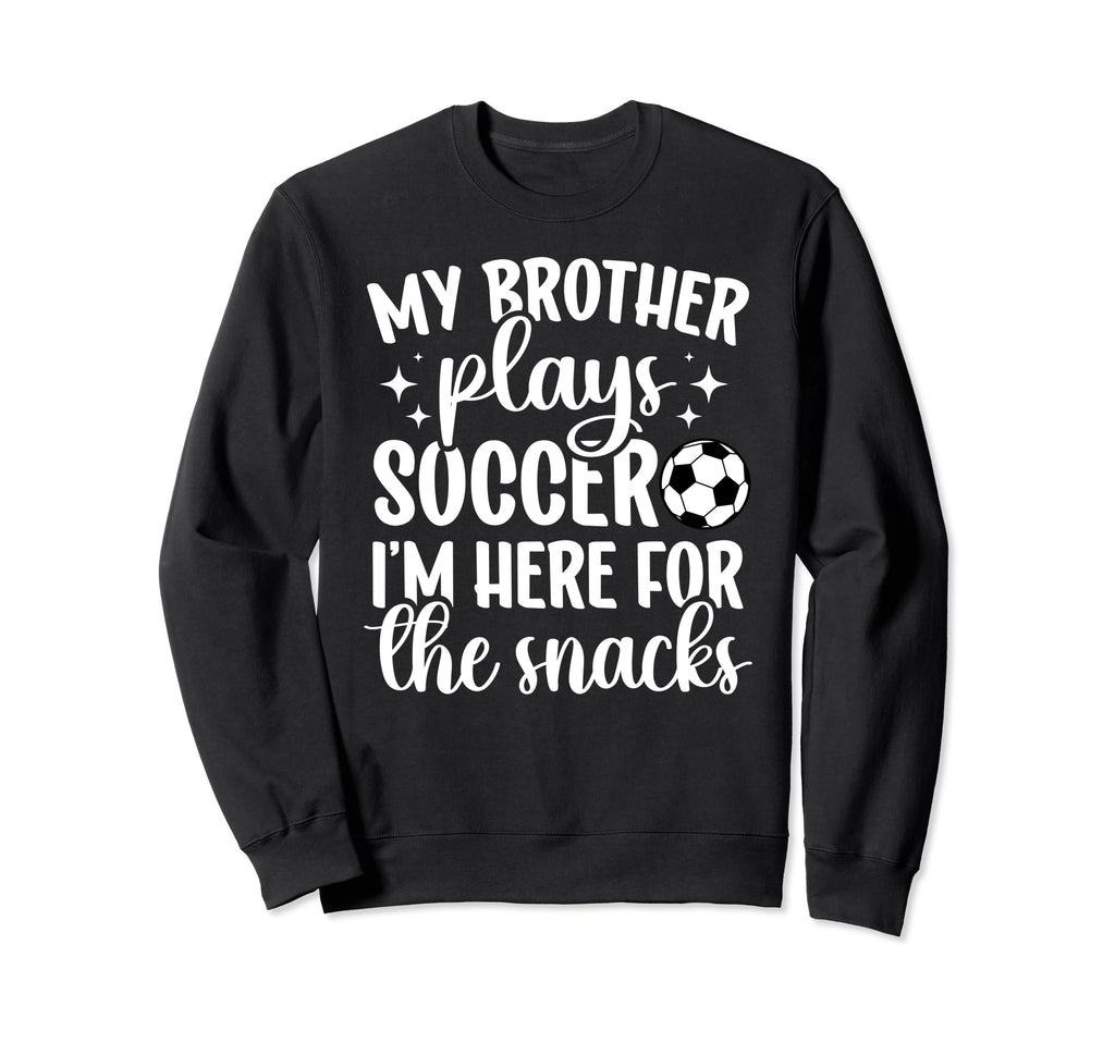 My Brother Plays Soccer Sister Sweatshirt - Minimalist Print for Adults - T-Shirt, Sweatshirt, Hoodie