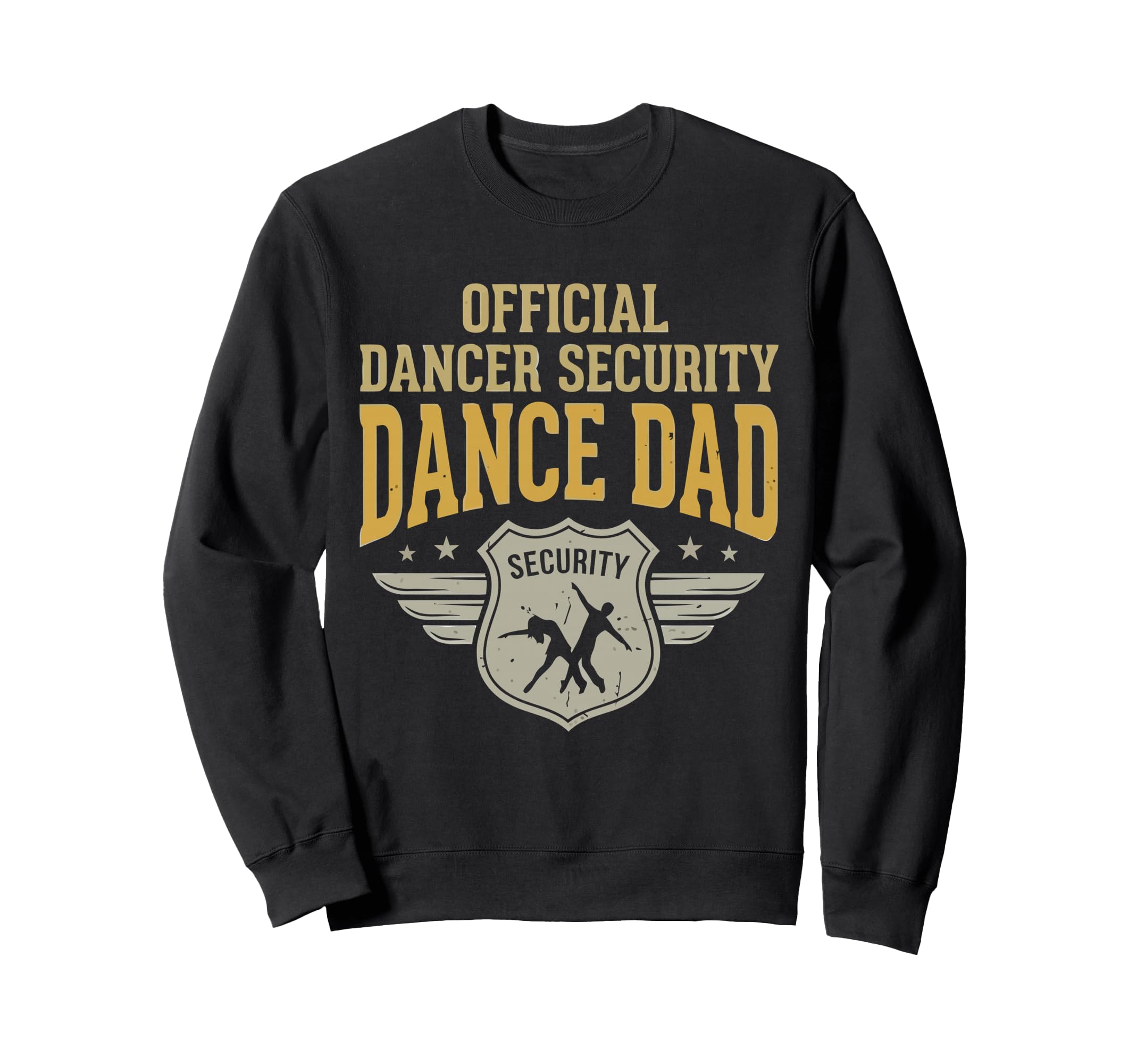 Dancer Security Dance Dad Sweatshirt - Aesthetic Graphic for Adults - T-Shirt, Sweatshirt, Hoodie