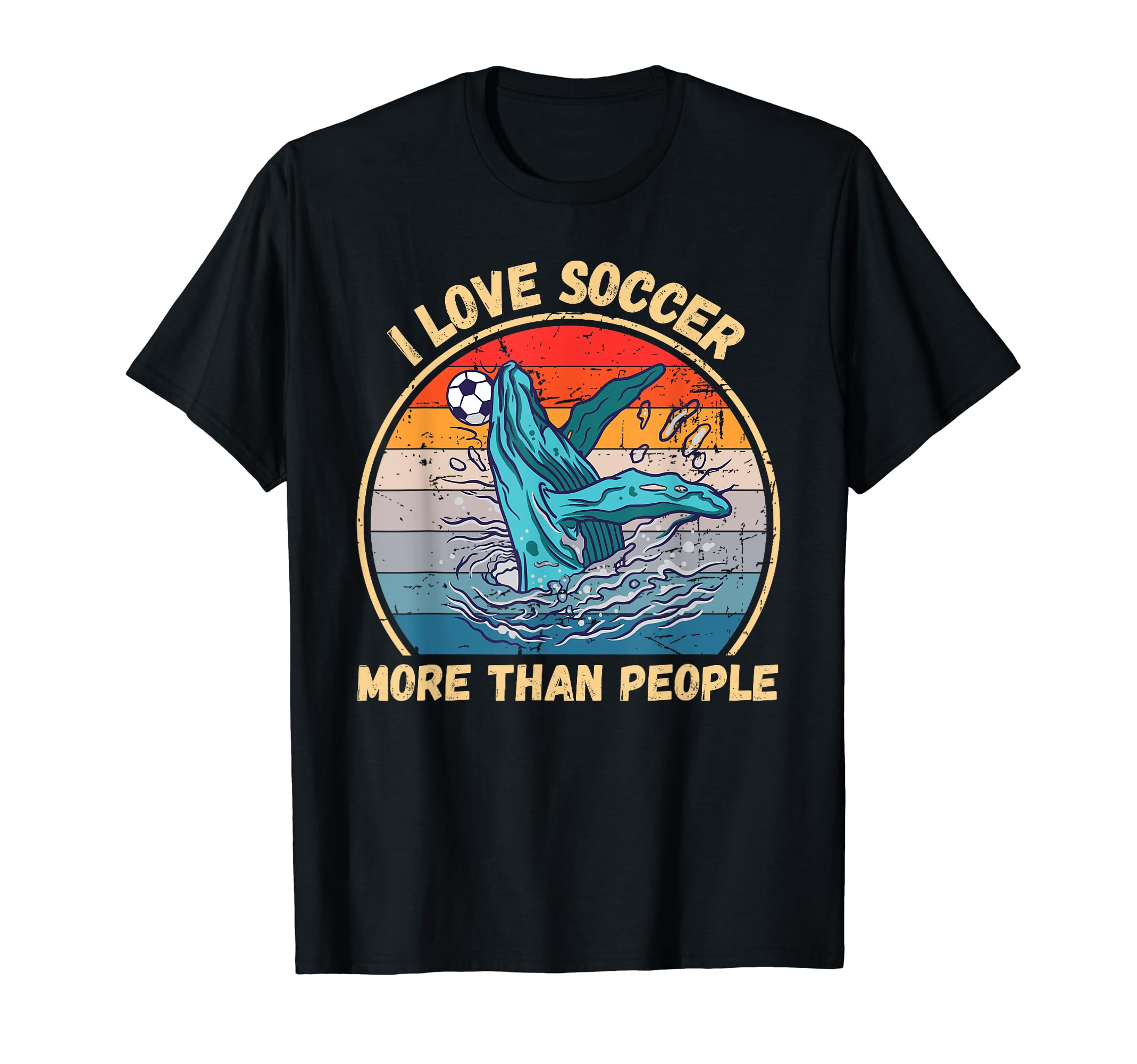 Whale I Love Soccer More Than People T-Shirt - Streetwear Style Men Women - T-Shirt, Sweatshirt, Hoodie