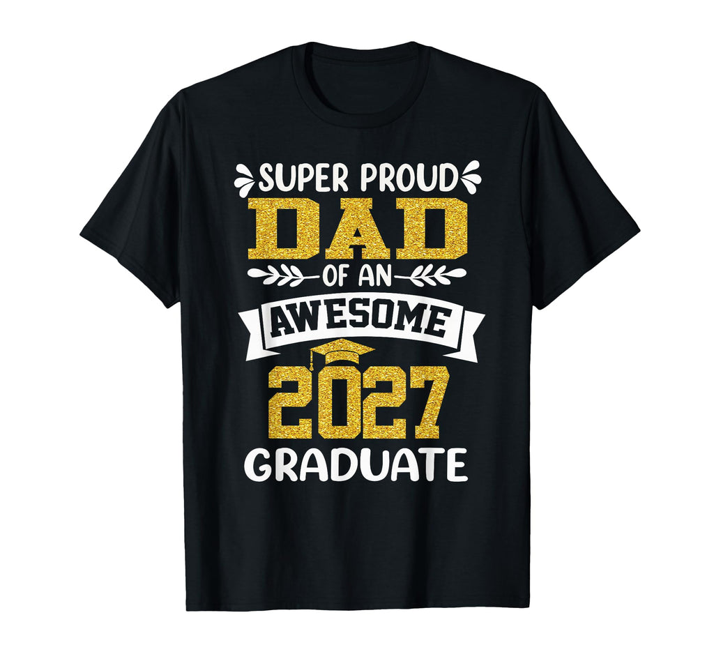 Super Proud Dad Awesome 2027 Graduate T-Shirt - Minimalist Print Men Women - T-Shirt, Sweatshirt, Hoodie